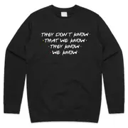 Friends They Don't Know That We Know Jumper Sweater Sweatshirt Funny Slogan 90's Phoebe CrewneckHoodie