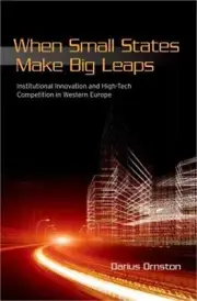 When Small States Make Big Leaps: Institutional Innovation and High-Tech Competi