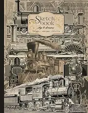Railway Sketchbook with Steam Train & Locomotive Vintage Illustration: Aesthetic Drawing Notebook for Sketching, Journaling, or Doodling | Large Size: 8.5" x 11" | 100 Blank Pages