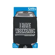 Hate Weekends Snoe - Funny Novelty Stubby Holder With Base
