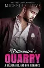 Billionaire`s Quarry: A Billionaire Bad Boy Romance by Michelle Love (English) P