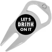 Let's Drink On It Golf Ball Marker Divot Repair Tool Bottle Opener