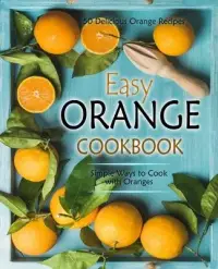 在飛比找博客來優惠-Easy Orange Cookbook: 50 Delic