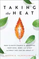 Taking the Heat: How Climate Change Is Affecting Your Mind, Body, and Spirit and What You Can Do about It