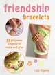 Friendship Bracelets ─ 35 Gorgeous Projects to Make and Give