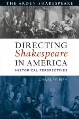 Directing Shakespeare in America: Historical Perspectives by Ney, Charles, pape
