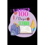 I SURVIVED 100 DAYS OF SCHOOL: JOURNAL FOR SCHOOL, SCHOOL NOTEBOOK, JOURNAL AND NOTEBOOK FOR TEACHERS AND KIDS STUDENTS, HAPPY 100TH DAY OF SCHOOL, D