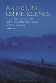 Arthouse Crime Scenes: Art Film, Genre a King, Geoff Hardcover