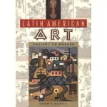 LATIN AMERICAN ART: ANCIENT TO MODERN
