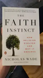 The Faith Instinct : How Religion Evolved and Why It Endures by Nicholas Wade