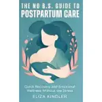 THE NO B.S. GUIDE TO POSTPARTUM CARE