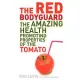 The Red Bodyguard: The Amazing Health Promoting Properties of the Tomato