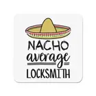 Nacho Average Locksmith Fridge Magnet Funny Joke Best Awesome