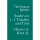 The Pastoral Epistles: Studies in 1, 2 Timothy and Titus