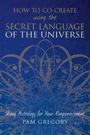 How to Co-Create Using the Secret Language of the Universe