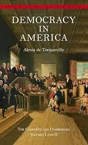 Democracy In America: The Complete and Unabridged Volumes I and II: 1 -2