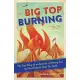 Big Top Burning: The True Story of an Arsonist, a Missing Girl, and the Greatest Show on Earth