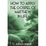 HOW TO APPLY THE GOSPEL OF MATTHEW IN LIFE