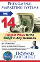 Phenomenal Marketing Systems ― The 14 Fastest Ways to the Cash in Any Business