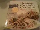 HEALTHY CROCKERY COOKERY By Mable Hoffman - Hardcover **BRAND NEW**