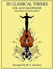 20 Classical Themes for Alto Saxophone Solo with Piano Accompaniment