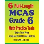 6 FULL-LENGTH MCAS GRADE 6 MATH PRACTICE TESTS: EXTRA TEST PREP TO HELP ACE THE MCAS GRADE 6 MATH TEST