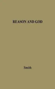 Reason and God: Encounters of Philosophy with Religion by John E. Smith (English