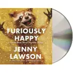 FURIOUSLY HAPPY: A FUNNY BOOK ABOUT HORRIBLE THINGS(由作者親自獻聲錄製)