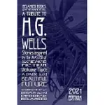 A TRIBUTE TO H.G. WELLS, STORIES INSPIRED BY THE MASTER OF SCIENCE FICTION VOLUME 2: A DARK AND BEAUTIFUL FUTURE