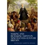 MAKING AND REMAKING SAINTS IN NINETEENTH-CENTURY BRITAIN