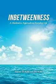 Inbetweenness: A Meditative Approach to Everyday Life