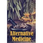 ALTERNATIVE MEDICINE: ALTERNATIVE MEDICINE SPECIFICS A GUIDE TO ALTERNATIVE MEDICINE’S MANY DIFFERENT ELEMENTS
