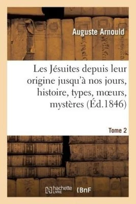 Les J suites Depuis Leur Origine Jusqu' Nos Jours, Histoire, Types, Moeurs,