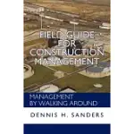 FIELD GUIDE FOR CONSTRUCTION MANAGEMENT: MANAGEMENT BY WALKING AROUND
