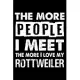 The More People I Meet The More I Love My Rottweiler: Cute Rottweiler Lined journal Notebook, Great Accessories & Gift Idea for Rottweiler Owner & Lov