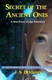 Secret of the Ancient Ones: A new Armor-Dodge Family adventure by T.S. Benjamin