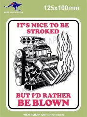 I'D RATHER BE BLOWN STICKER V8 FORD HOLDEN HOT ROD RAT ROD DRAG RACING BATHURST