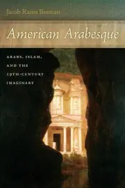 American Arabesque : Arabs, Islam, and the 19th-Century Imaginary, Paperback ...