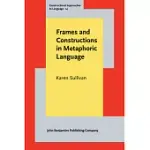 FRAMES AND CONSTRUCTIONS IN METAPHORIC LANGUAGE