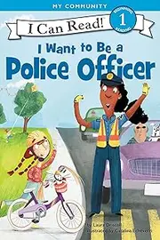 I Want to Be a Police Officer: A My Community I Can Read