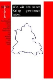 Wie wir den kalten Krieg gewonnen haben: ein Westberliner erz?hlt seine ganz sub