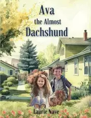 Ava the Almost Dachshund by Laurie Nave Paperback Book