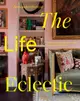 The Life Eclectic: Brilliantly Unique Interior Designs from Around the World