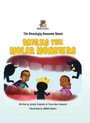 The Amazingly Awesome Amani Battles the Molar Monsters (BCBW edition) by Jamiyl