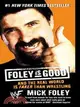 Foley Is Good ─ And the Real World Is Faker Than Wrestling