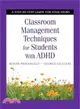 Classroom Management Techniques for Students With ADHD ― A Step-by-step Guide for Educators