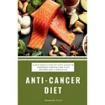 ANTI-CANCER DIET: A BEGINNER’S STEP BY STEP GUIDE TO LOWERING CANCER RISK WITH RECIPES AND A MEAL PLAN