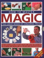 How to Master Magic: Two great books of conjuring tricks: includes illusions,