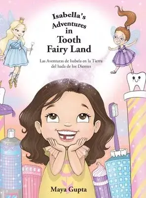 Isabella’s Adventures in Tooth Fairy Land: Las Aventuras de Isabela en la Tierra del hada de los Dientes