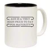 Age Is A Very High Price To Pay Mug Cup